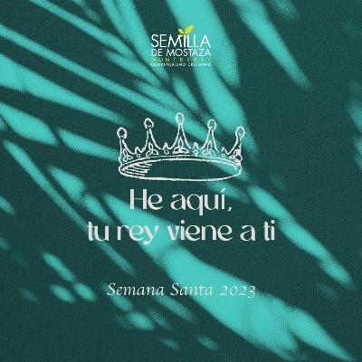 He aquí tu Rey viene a ti.