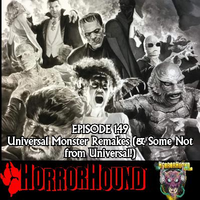 HorrorHound Radio Episode 149: Universal Monster Remakes (& Some Not Made By Universal!) HorrorHound Radio Episode 149: Universal Monster Remakes (& Some Not Made By Universal!)