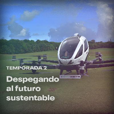 Podcast 9: Despegando al futuro sustentable Podcast 9: Despegando al futuro sustentable