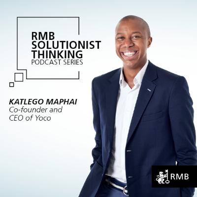 RMB Solutionist Thinking - Katlego Maphai