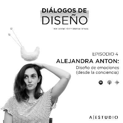 Episodio 4: Alejandra Anton - Diseño de emociones (desde la conciencia).
