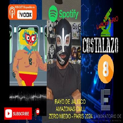 EL LABORATORIO PRESENTA - EL COSTALAZO - 08 - RAYO DE JALISCO - AMAZONAS CMLL - ZERO MIEDO - PARIS 2024