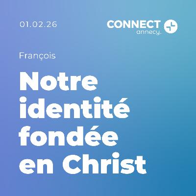 Notre identité fondée en Christ - François - 01/02/2026
