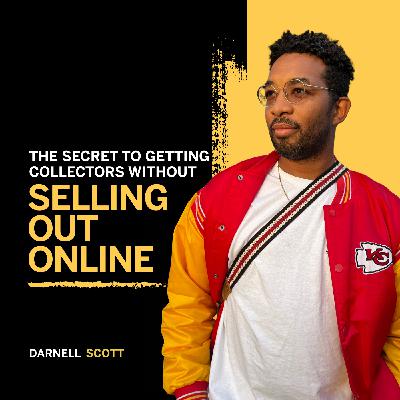 173. The Secret to Getting Collectors Without Selling Out Online - Darnell Scott
