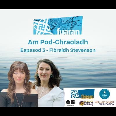 Am Pod-Chraoladh | Eapasod 3 - Flòraidh Stevenson