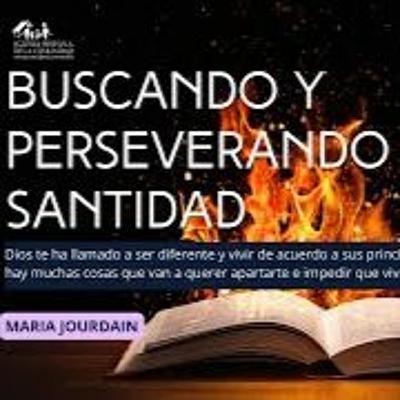 IHC - Maria Jourdain - Buscando Y Perseverando En Santidad - 20230108