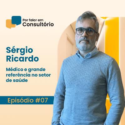 Sérgio Ricardo, Médico e grande referência na área da saúde | Por falar em Consultório #07