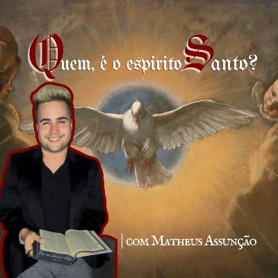 Quem é o Espírito Santo? ft. Matheus Assunção | Santocast #2