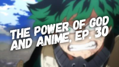 The Power of God and Anime Podcast, Episode 30: Justifying Anger and Fighting Enemies in My Hero Academia