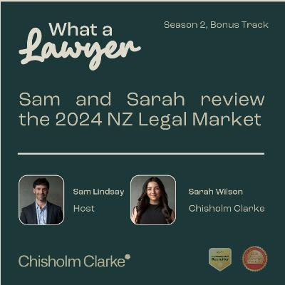 S2, Bonus Track - Sam & Sarah Review the New Zealand Legal Job Market of 2024