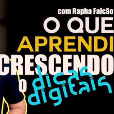 #5 - 5 Lições que eu Aprendi Crescendo o Dicas Digitais