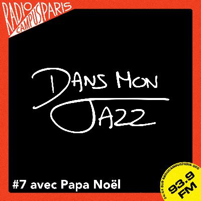 Dans Mon Jazz #7 avec Papa Noël Dans Mon Jazz #7 avec Papa Noël