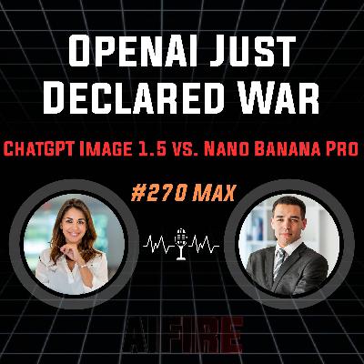 #270 Max: OpenAI Just Declared War – ChatGPT Image 1.5 vs. Nano Banana Pro