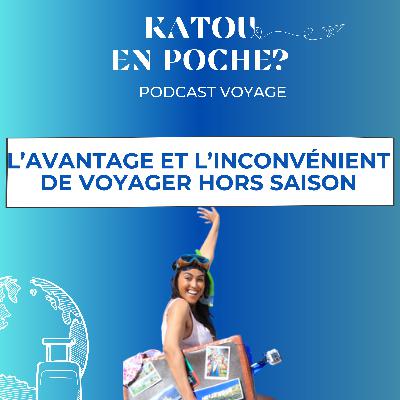 36. Les avantages et les inconvénients de voyager en hors saison