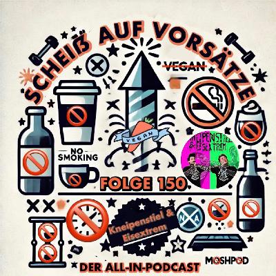 #150 - SCHEIß AUF VORSÄTZE