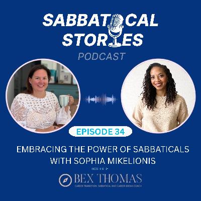 Career Break to Self-Leadership: Overcoming Burnout & Redefining Success, A Sabbatical Story with Sophia Mikelionis