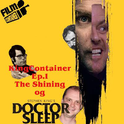 Filmcontainer presenterer: KingContainer Ep. 1 The Shining og Doctor Sleep Filmcontainer presenterer: KingContainer Ep. 1 The Shining og Doctor Sleep