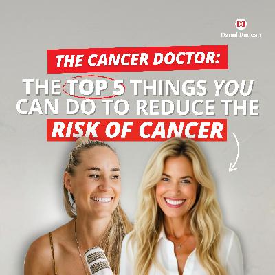 The Cancer Doctor: The Top 5 Things You Can Do to Reduce the Risk of Cancer