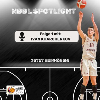 #1 Ivan Kharchenkov: Jüngster Scorer der BBL und U18-Europameister