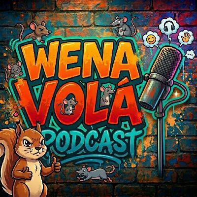 “11 , Chupalo entonce” - Wena Volá Podcast