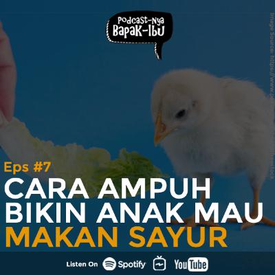 Podcastnya Bapak Ibu Eps 7 - Cara Ampuh Bikin Anak Mau Makan Sayur