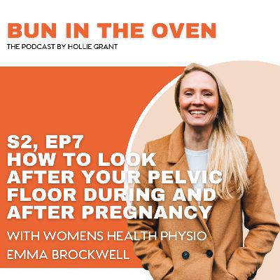 S2 Ep7: S2, Ep7 - How to Look After Your Pelvic Floor During and After Pregnancy