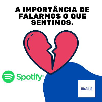 A IMPORTÂNCIA DE FALARMOS O QUE SENTIMOS.