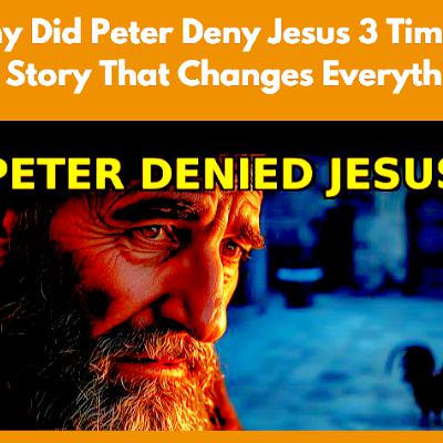 Why Did Peter Deny Jesus 3 Times? The Story That Changes Everything. Bible Stories.