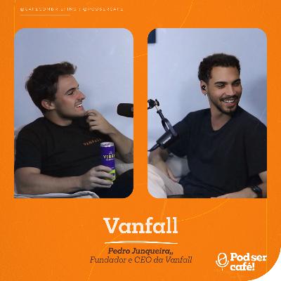 #42 - Pedro Junqueira (CEO) - Vanfall | Pod ser Café