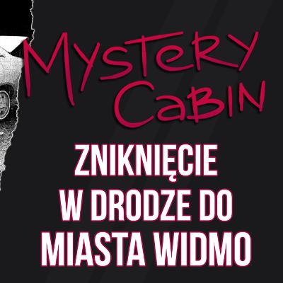 Staruszka w drodze do miasta widmo - poszukiwania Nan Dixon - Mystery Cabin