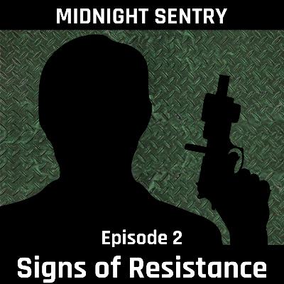 Midnight Sentry Ep. 2 - Signs of Resistance