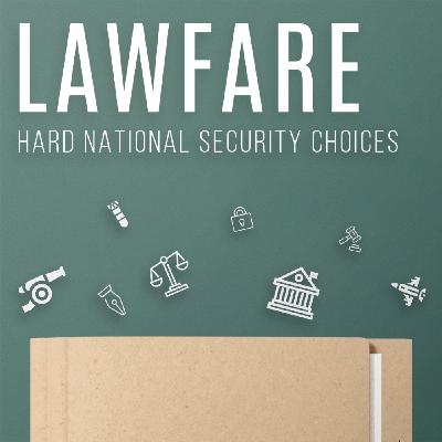 Lawfare Daily: How Are the Courts Doing?