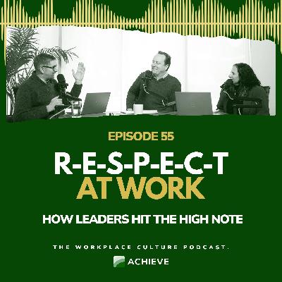R-E-S-P-E-C-T at Work: How Leaders Hit the High Note