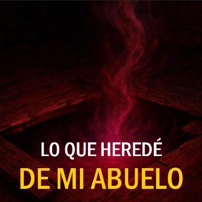 Lo Que Herede De Mi Abuelo (Historias De Terror)