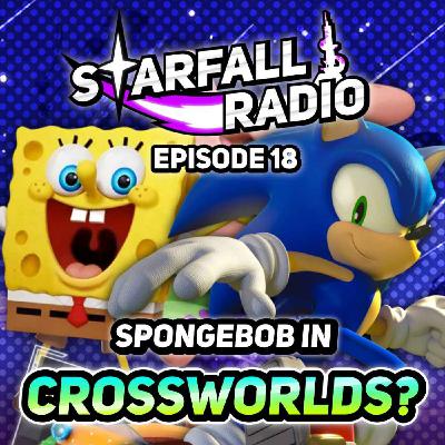 SPONGEBOB IS IN SONIC RACING: CROSSWORLDS?! SGF Reactions (with Speeder Light) | Starfall Radio #18