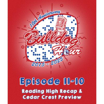 The Bulldog Hour, Episode 11-10: Reading High Recap & Cedar Crest Preview