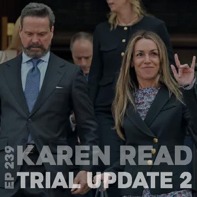 239 | Karen Read Trial Update 2