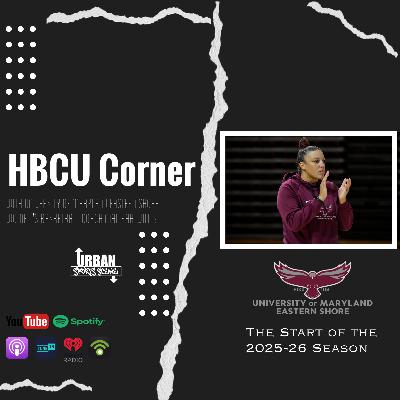 Episode 817: UMES Women’s Basketball Coach Malikah Willis Talks Season Start & MEAC Outlook | HBCU Corner