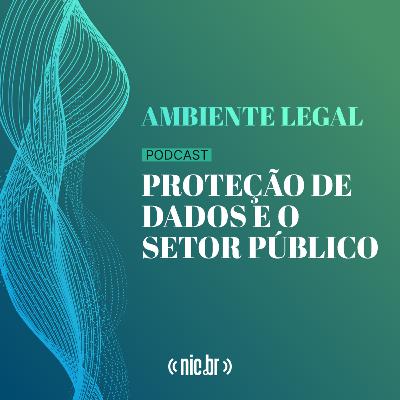 #03 - Proteção de Dados e o Setor Público