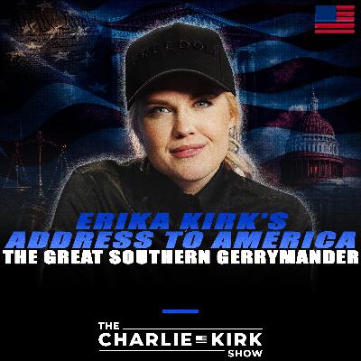 Erika Kirk's Address to America + The Great Southern Gerrymander