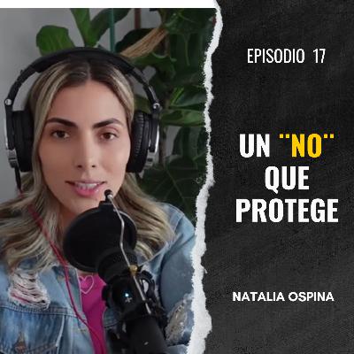 Un NO que protege | E17 - En el Silencio Podcast: Natalia Ospina Un NO que protege | E17 - En el Silencio Podcast: Natalia Ospina