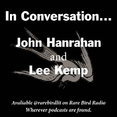 John Hanrahan in conversation with Lee Kemp John Hanrahan in conversation with Lee Kemp