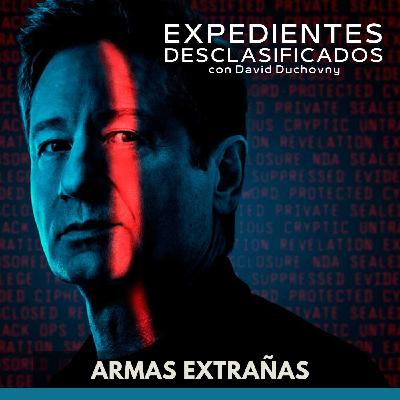 Expedientes Desclasificados - Armas Extrañas Expedientes Desclasificados - Armas Extrañas