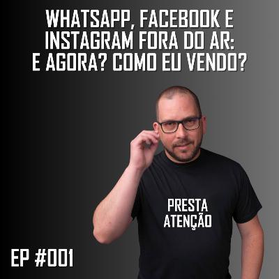 PRESTA ATENÇÃO #001 - WhatsApp, Facebook e Instagram fora do ar: e agora? Como eu vendo?