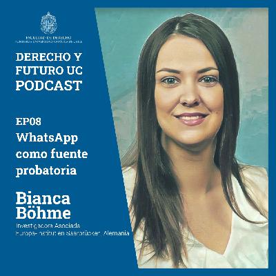 EP08: WhatsApp como fuente probatoria con Bianca Böhme