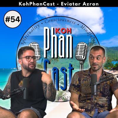 Eviatar Azran - Psychodrama, Intentions and Self Image. | KohPhanCast #54 Eviatar Azran - Psychodrama, Intentions and Self Image. | KohPhanCast #54