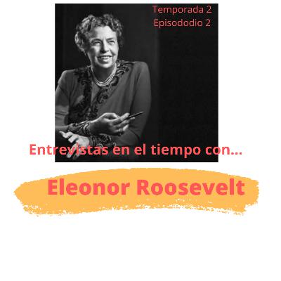 Entrevistas en el tiempo...con Eleanor Roosevelt Entrevistas en el tiempo...con Eleanor Roosevelt
