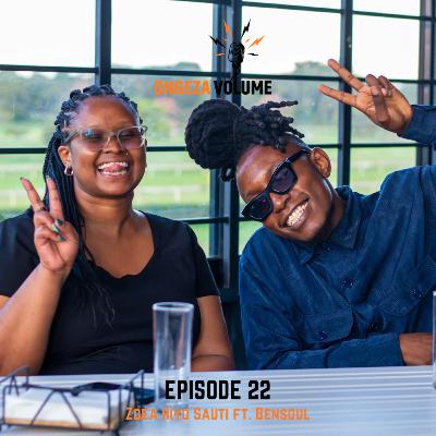 Episode 22: Zoea hiyo sauti ft. Bensoul