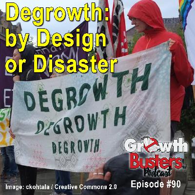 90: Degrowth – by Design or Disaster