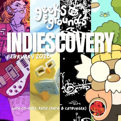 February Indiescovery + Introducing Kentucky Route Zero | Geeks & Grounds Podcast